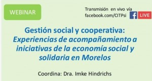 Webinar: "Gestión social y cooperativa: Experiencias de acompañamiento a iniciativas de la economía social y solidaria en Morelos"