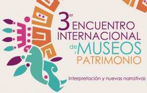 3er Encuentro Internacional de Museos y Patrimonio