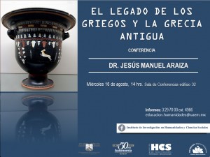 CONFERENCIA "EL LEGADO DE LOS GRIEGOS Y LA GRECIA ANTIGUA" DR. JESÚS MANUEL ARAIZA
