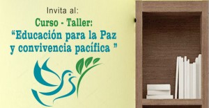 Curso - Taller: "Educación por la Paz y convivencia pacífica"