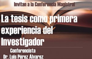 Conferencia Magistral: "La tesis como primera experiencia del investigador"