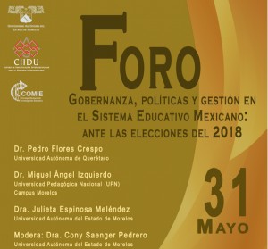 Foro Gobernanza, políticas y gestión en el Sistema Educativo Mexicano: ante las elecciones del 2018