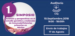1er Simposio "Avances y perspectivas en el estudio genético y molecular de inmunodeficiencias primarias en México"