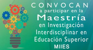 Maestría en Investigación Interdisciplinar en Educación Superior MIIES 2019