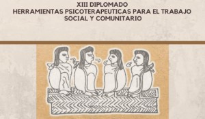 XIII Diplomado Herramientas Psicoterapéuticas para el trabajo Social y Comunitario