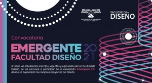 Convocatoria: Emergente Facultad Diseño 2021