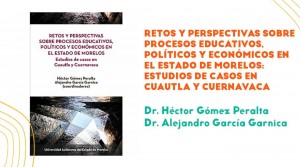 Presentación de libro: "Retos y perspectivas sobre procesos educativos, políticos y económicos en el estado de Morelos: estudios de casos en Cuautla y Cuernavaca"