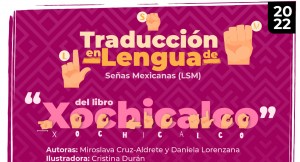 Presentación: Traducción en Lengua de Señas Mexicanas (LSM) del libro “Xochicalco”