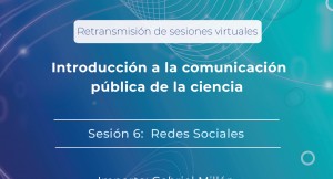 Introducción a la Comunicación Pública de la Ciencia Sesión 6: Redes Sociales
