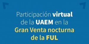 Participación Virtual de la UAEM en la Gran Venta Nocturna de la Feria Universitaria del Libro