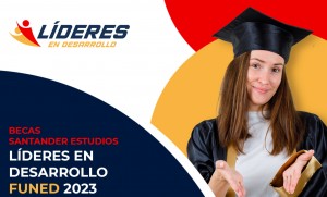 Becas Santander Estudios | Líderes en Desarrollo FUNED 2023