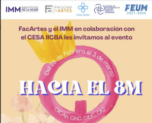 Hacia el 8M | FacArtes y el IMM en colaboración con el CESA IICBA