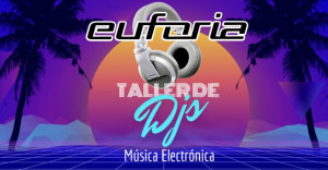 Euforia Taller de Dj's - Música Electrónica