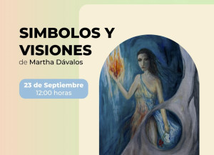 Símbolos y Visiones de Martha Dávalos