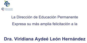 Felicitación Rectoría | Dirección de Educación Permanente | Dra. Viridiana Aydeé León Hernández