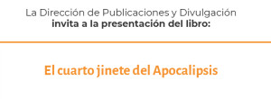 Presentación del libro: "El cuarto jinete del Apocalipsis"