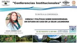 Conferencia: "Ciencia y políticas sobre biodiversidad: un estudio de caso en la Selva Lacandona"