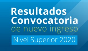 Resultados de Convocatoria Nivel Superior 2020 -2021