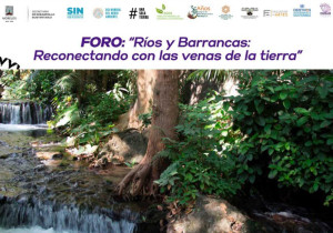 Foro: “Ríos y barrancas: reconectando con las venas de la tierra”