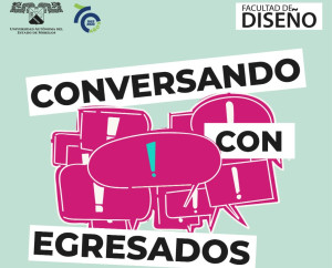 Facultad de Diseño | Conversando con Egresados