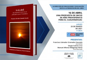 Presentación del libro: "16 de abril. Una propuesta de inicio de año prehispánico para el Cuauhnáhuac"