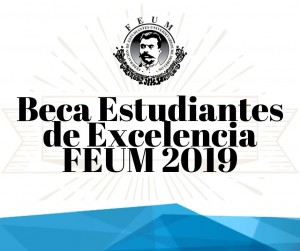 Beca Estudiantes de Excelencia FEUM 2019
