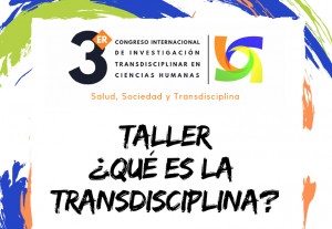 Taller Pre-Congreso ¿Qué es la transdisciplina?