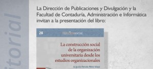 Presentación del libro: La construcción social de la organización universitaria desde los estudios organizacionales