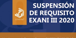 Suspensión de Requisito EXANI III 2020