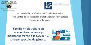 Proyecto: "Familia y teletrabajo en académicos cubanos y mexicanos frente a la COVID-19. Una perspectiva de género".