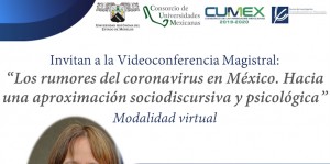 Videoconferencia Magistral: "Los rumores del coronavirus en México. Hacia una aproximación sociodiscursiva y psicológica"