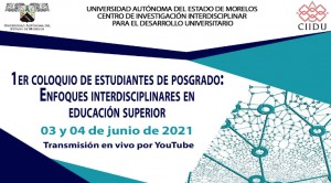 1er Coloquio de Estudiantes de Posgrado: Enfoques Interdisciplinares en Educación Superior 2021