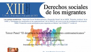 XIII Coloquio Internacional Multidisciplinario de Seguridad Social: “Derechos sociales de los migrantes”. Tercer Panel "El derecho a la salud de los migrantes centroamericanos"