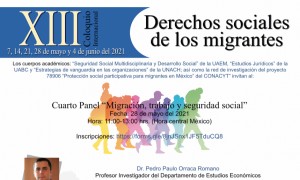 XIII Coloquio Internacional Multidisciplinario de Seguridad Social: “Derechos sociales de los migrantes”. Cuarto Panel "Migración, trabajo y seguridad social"