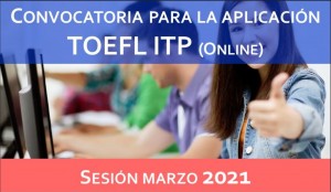 Convocatoria para la aplicación TOEFL ITP (online) 2021