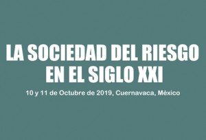 Segundo Coloquio "La Sociedad del Riesgo en el Siglo XXI"