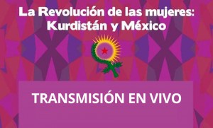 La Revolución de las Mujeres: Kurdistán y México